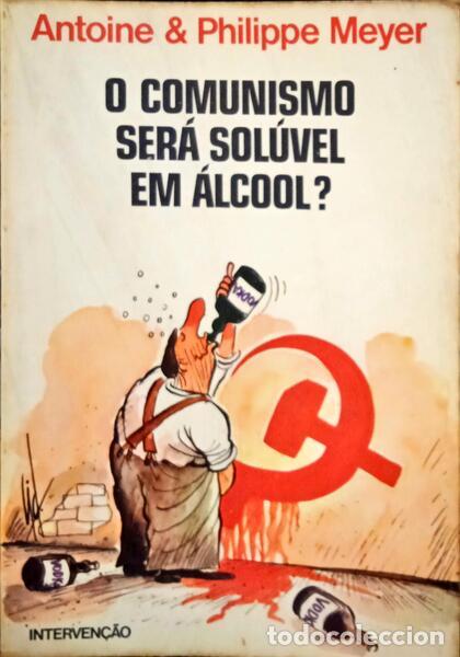 Libros: MEYER. (Antoine) e Philippe Meyer. - O COMUNISMO SER&Aacute; SOL&Uacute;VEL EM &Aacute;LCOOL? [32.&ordf; EDI&Ccedil;&Atilde;O] - Foto 1
