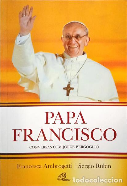 Libros: RUBIN. (Sergio) e Francesca Ambrogetti. - PAPA FRANCISCO - CONVERSAS COM JORGE BERGOGLIO. - Foto 1