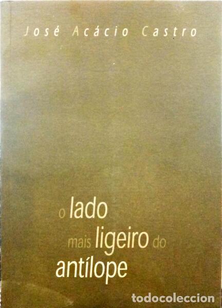 Libros: CASTRO. (Jos&eacute; Ac&aacute;cio) - O LADO MAIS LIGEIRO DO ANT&Iacute;LOPE. - Foto 1