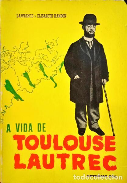 Libros: HANSON. (Lawrence) e Elisabeth Hanson. - A VIDA DE TOULOUSE LAUTREC. - Foto 1