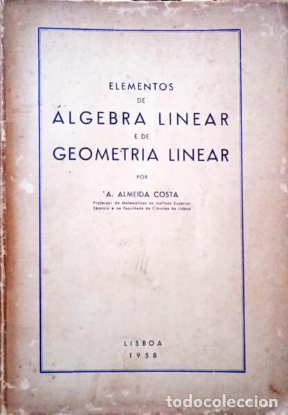 Libros: ALMEIDA COSTA. (A.) - ELEMENTOS DE &Aacute;LGEBRA LINEAR E DE GEOMETRIA LINEAR. - Foto 1