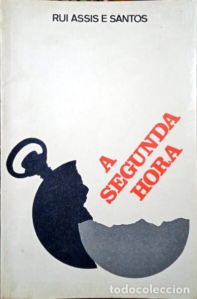 Libros: ASSIS E SANTOS. (Rui) - A SEGUNDA HORA. - Foto 1