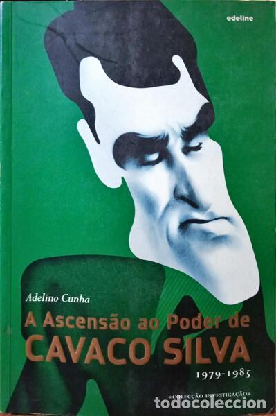 Libros: CUNHA. (Adelino) - A ASCENS&Atilde;O AO PODER DE CAVACO SILVA, 1979-1985. - Foto 1
