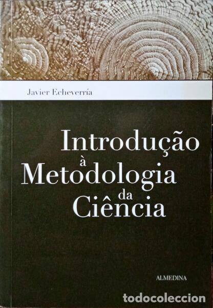 Libri di seconda mano: ECHEVERR&Iacute;A. (Javier) - INTRODU&Ccedil;&Atilde;O &Agrave; METODOLOGIA DA CI&Ecirc;NCIA, A FILOSOFIA DA CI&Ecirc;NCIA NO S&Eacute;CULO XX.