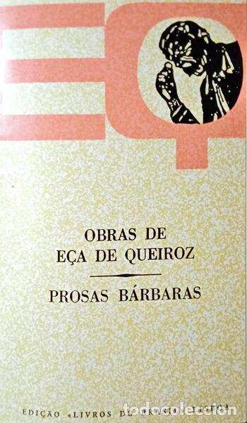 Libros: E&Ccedil;A DE QUEIROZ. (Jos&eacute; Maria de) - PROSAS B&Aacute;RBARAS. - Foto 1