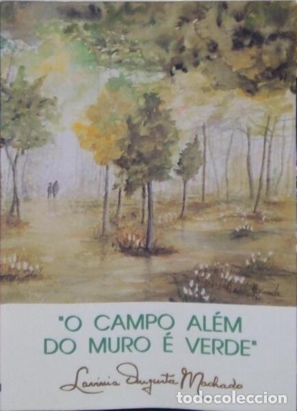 Libros: MACHADO. (Lav&iacute;nia Augusta) - O CAMPO AL&Eacute;M DO MURO &Eacute; VERDE. - Foto 1