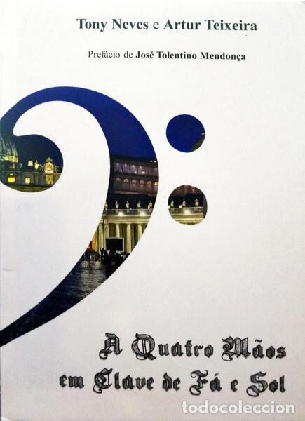 Libros: NEVES. (Tony) e Artur Teixeira. - A QUATRO M&Atilde;OS EM CLAVE DE F&Aacute; E SOL. - Foto 1