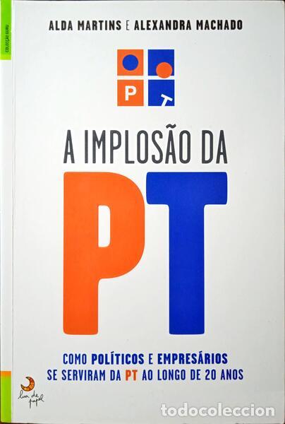 Libros: MARTINS. (Alda) e Alexandra Machado. - A IMPLOS&Atilde;O DA PT. - Foto 1