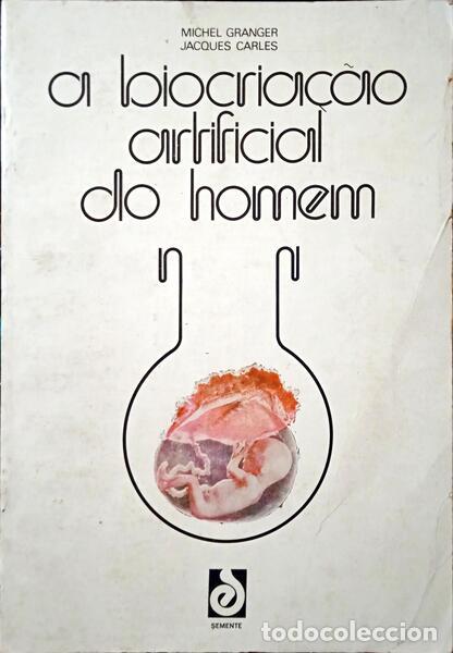 Libros: GRANGER. (Michel) e Jacques Carles. - A BIOCRIA&Ccedil;&Atilde;O ARTIFICIAL DO HOMEM. - Foto 1