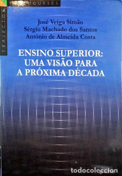 Libros: VEIGA SIM&Atilde;O. (Jos&eacute;), S&eacute;rgio Machado dos Santos e Ant&oacute;nio de Almeida Costa. - ENSINO SUPERIOR: UMA VI