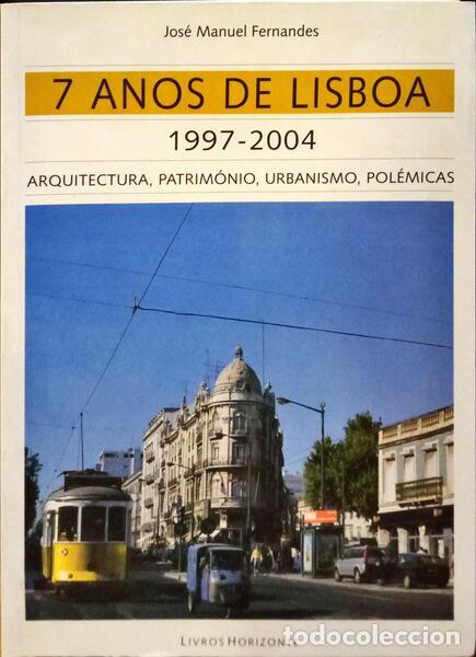 Libros: FERNANDES. (Jos&eacute; Manuel) - 7 ANOS DE LISBOA 1997-2004. - Foto 1