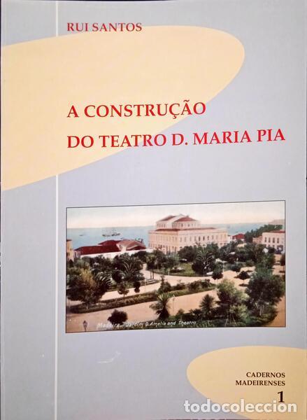 Libros: SANTOS. (Rui) - A CONSTRU&Ccedil;&Atilde;O DO TEATRO D. MARIA PIA. - Foto 1