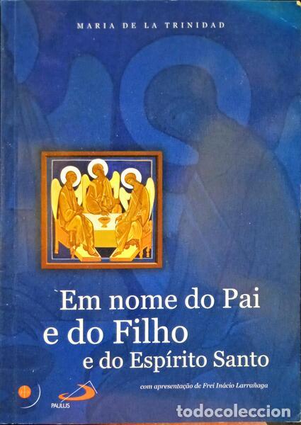 Libros: TRINIDAD. (Maria de la) - EM NOME DO PAI E DO FILHO E DO ESP&Iacute;RITO SANTO. - Foto 1