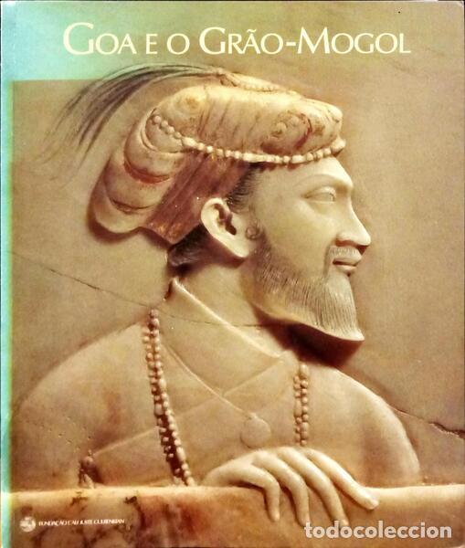 Libros: FLORES. (Jorge) e Nuno Vassallo e Silva. - GOA E O GR&Atilde;O-MOGOL. - Foto 1