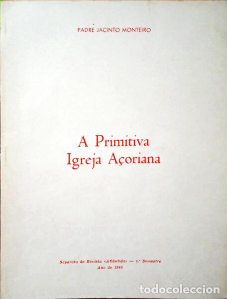 Libros: MONTEIRO. (Padre Jacinto) - A PRIMITIVA IGREJA A&Ccedil;ORIANA. - Foto 1