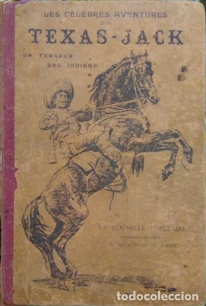 Libros: LES C&Eacute;LEBRES AVENTURES DE TEXAS JACK, LA TERREUR DES INDIENS, N.&ordm; 31-45, 1908.