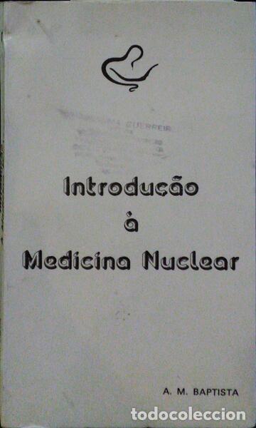 Libros: BAPTISTA. (A. M.) - INTRODU&Ccedil;&Atilde;O &Agrave; MEDICINA NUCLEAR. - Foto 1
