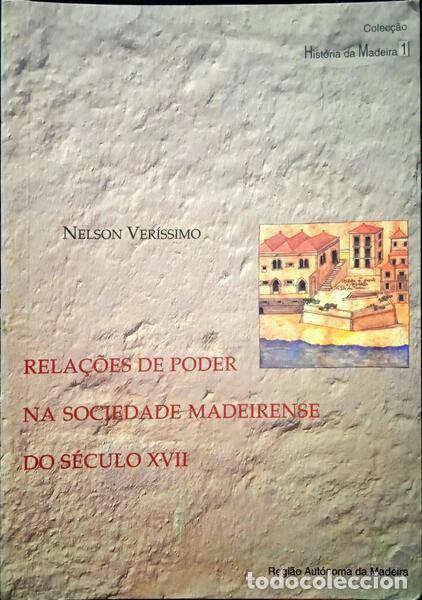 Libros: VER&Iacute;SSIMO. (Nelson) - RELA&Ccedil;&Otilde;ES DE PODER NA SOCIEDADE MADEIRENSE DO S&Eacute;CULO XVII. - Foto 1