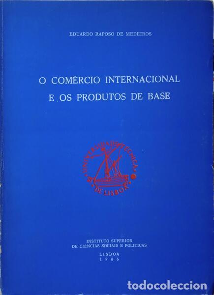 Libros: RAPOSO DE MEDEIROS. (Eduardo) - O COM&Eacute;RCIO INTERNACIONAL E OS PRODUTOS DE BASE. - Foto 1