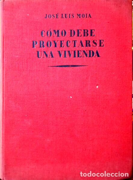 Libros: MOIA. (Jos&eacute; Luis) - COMO DEBE PROYECTARSE UNA VIVIENDA. - Foto 1