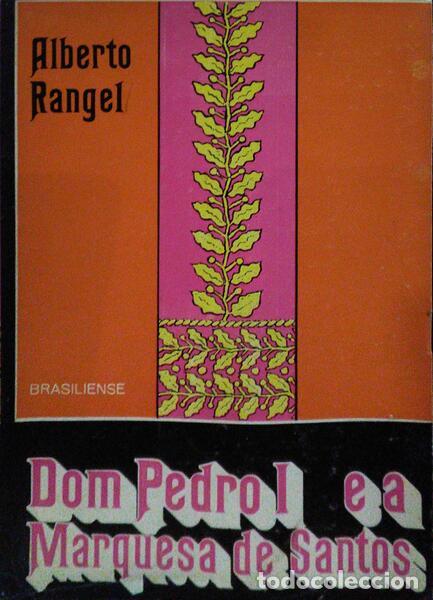 Libros: RANGEL. (Alberto) - DOM PEDRO I E A MARQUESA DE SANTOS. - Foto 1