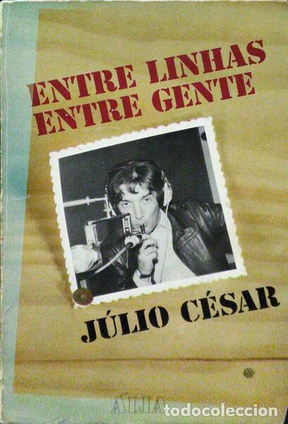 Libros: J&Uacute;LIO C&Eacute;SAR. - ENTRE LINHAS, ENTRE GENTE. - Foto 1