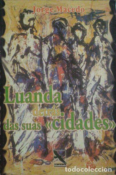 Libros: MACEDO. (Jorge) - LUANDA DETR&Aacute;S DAS SUAS &laquo;CIDADES&raquo;. - Foto 1