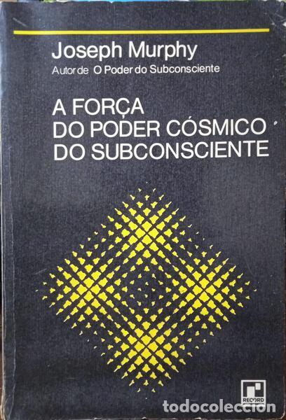 Libros: MURPHY. (Joseph) - A FOR&Ccedil;A DO PODER C&Oacute;SMICO DO SUBCONSCIENTE. [9.&ordf; EDI&Ccedil;&Atilde;O] - Foto 1