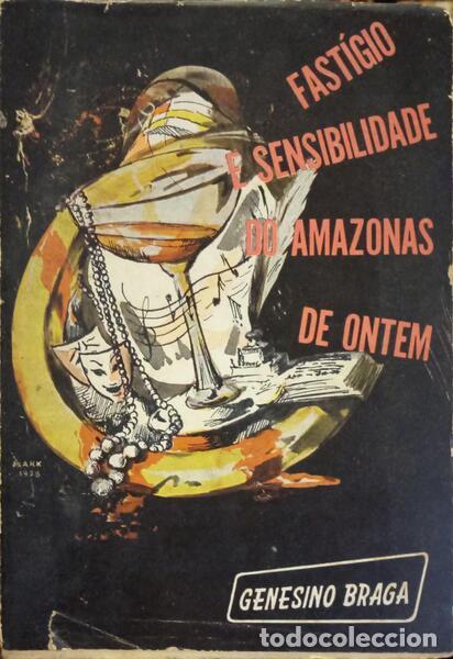 Libros: BRAGA. (Genesino) - FAST&Iacute;GIO E SENSIBILIDADE DO AMAZONAS DE ONTEM. - Foto 1