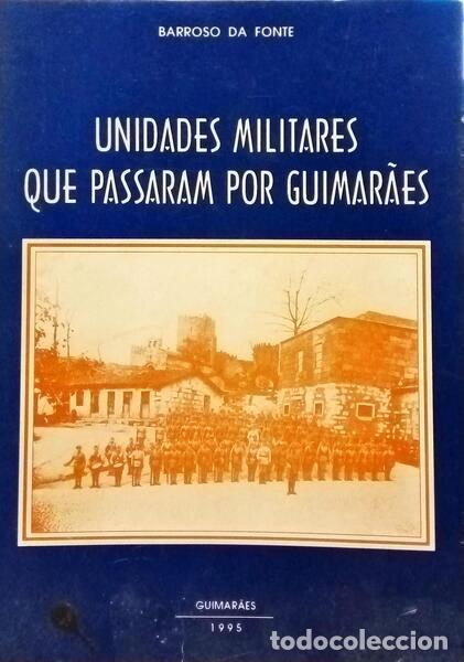 books: BARROSO DA FONTE. - UNIDADES MILITARES QUE PASSARAM POR GUIMAR&Atilde;ES.