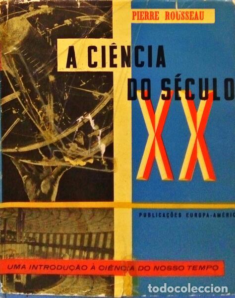 Libros: ROUSSEAU. (Pierre) - A CI&Ecirc;NCIA DO S&Eacute;CULO XX. - Foto 1