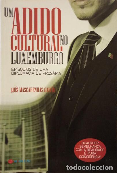 Libros: MASCARENHAS GAIV&Atilde;O. (Lu&iacute;s) - UM ADIDO CULTURAL NO LUXEMBURGO.