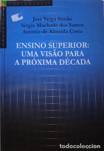Libros: VEIGA SIM&Atilde;O. (Jos&eacute;), S&eacute;rgio Machado dos Santos e Ant&oacute;nio de Almeida Costa. - ENSINO SUPERIOR: UMA VI