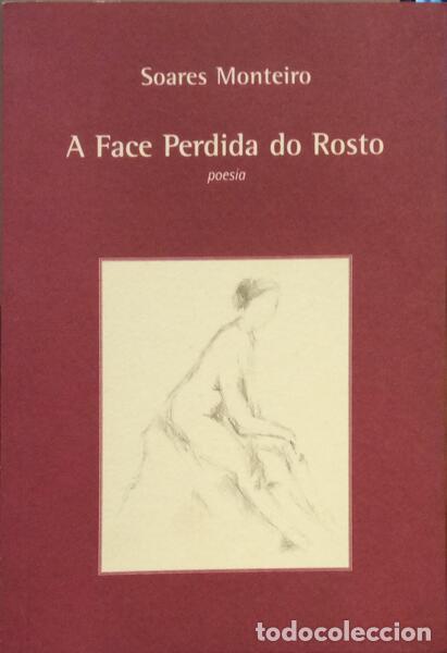 Libros: MONTEIRO. (Soares) - A FACE PERDIDA DO ROSTO. - Foto 1