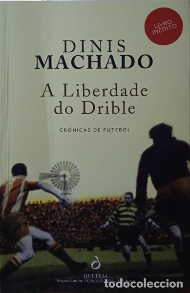 Libros: MACHADO. (Dinis) - A LIBERDADE DO DRIBLE. - Foto 1