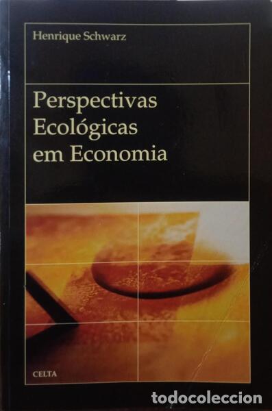 Libros: SCHWARZ. (Henrique) - PERPECTIVAS ECOL&Oacute;GICAS EM ECONOMIA.