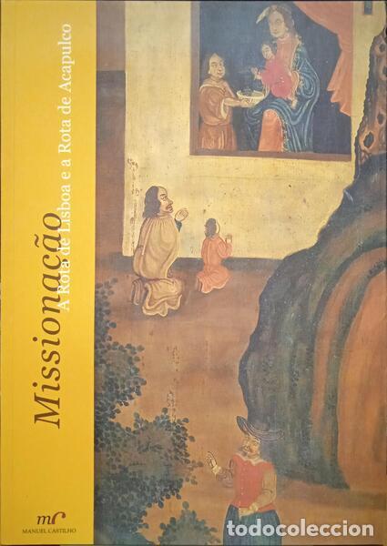 Libros: CASTILHO. (Manuel) - MISSIONA&Ccedil;&Atilde;O: A ROTA DE LISBOA E A ROTA DE ACAPULCO. - Foto 1