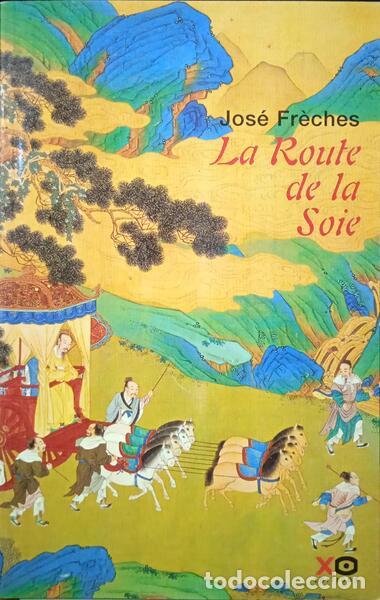 Libros: FR&Egrave;CHES. (Jos&eacute;) - LA ROUTE DE LA SOIE. - Foto 1