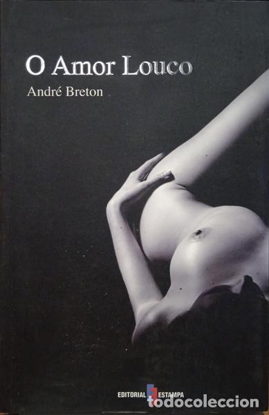 Libros: BRETON. (Andr&eacute;) - O AMOR LOUCO. [EDI&Ccedil;&Atilde;O 2006] - Foto 1
