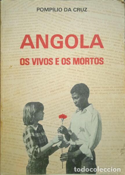 Libros: CRUZ. (Pomp&iacute;lio da) - ANGOLA, OS VIVOS E OS MORTOS. - Foto 1