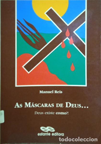 Libros: REIS. (Manuel) - AS M&Aacute;SCARAS DE DEUS...: DEUS EXISTE COMO?! - Foto 1
