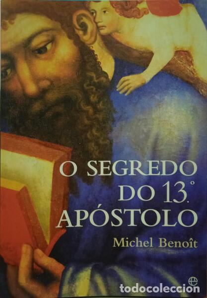 Libros: BENO&Icirc;T. (Michel) - O SEGREDO DO 13.&ordm; AP&Oacute;STOLO. - Foto 1