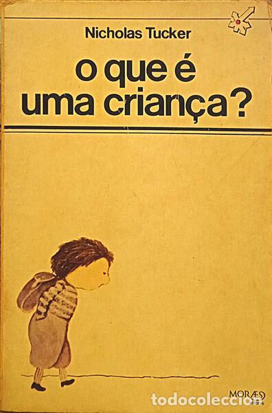 Libros: TUCKER. (Nicholas) - O QUE &Eacute; UMA CRIAN&Ccedil;A? [1.&ordf; EDI&Ccedil;&Atilde;O] - Foto 1