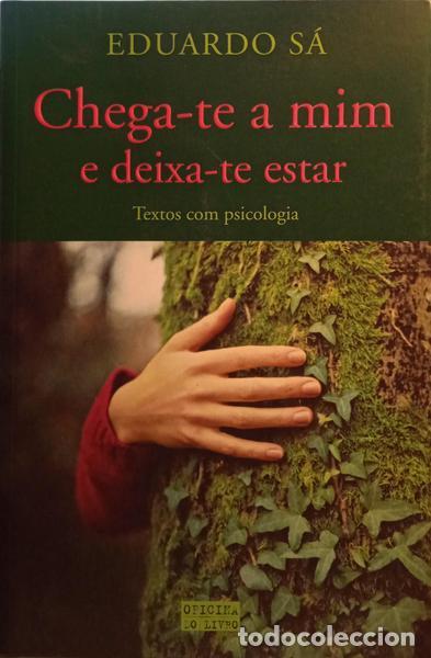 Libros: S&Aacute;. (Eduardo) - CHEGA-TE A MIM E DEIXA-TE ESTAR. [1.&ordf; EDI&Ccedil;&Atilde;O] - Foto 1