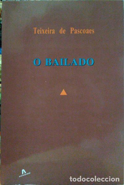 Libros: TEIXEIRA DE PASCOAES. - O BAILADO. - Foto 1
