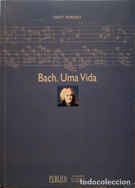 Libros: MORONEY. (Davitt) - BACH. UMA VIDA. [1.&ordf; EDI&Ccedil;&Atilde;O] - Foto 1