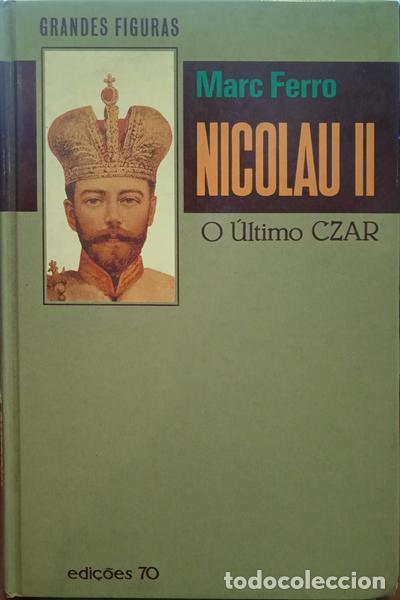 Libros: FERRO. (Marc) - NICOLAU II, O &Uacute;LTIMO CZAR. - Foto 1
