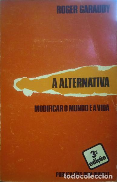 Libros: GARAUDY. (Roger) - A ALTERNATIVA: MODIFICAR O MUNDO E A VIDA. - Foto 1
