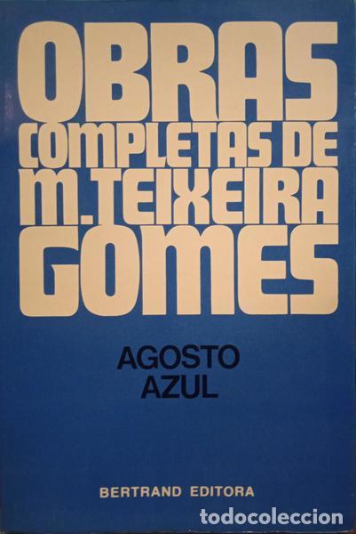 Libros: TEIXEIRA-GOMES. (Manuel) - AGOSTO AZUL. [4.&ordf; EDI&Ccedil;&Atilde;O] - Foto 1
