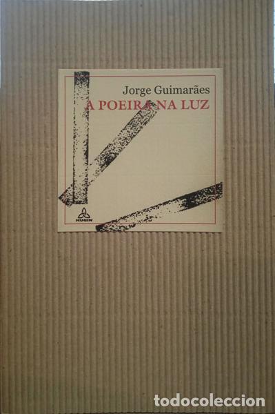 Libros: GUIMAR&Atilde;ES. (Jorge) - A POEIRA NA LUZ. - Foto 1